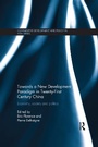 Cover: Towards a New Development Paradigm in Twenty-First Century China - Routledge
