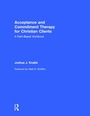 Cover: Acceptance and Commitment Therapy for Christian Clients - Routledge