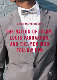 Abbildung von: The Nation of Islam, Louis Farrakhan, and the Men Who Follow Him - Palgrave MacMillan