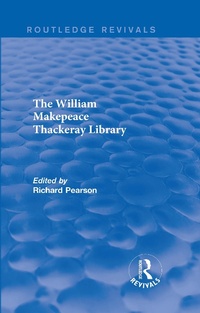 Enlarge image Cover: The William Makepeace Thackeray Library - Routledge
