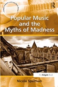 Cover: Popular Music and the Myths of Madness - Routledge