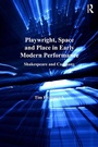 Cover: Playwright, Space and Place in Early Modern Performance - Routledge