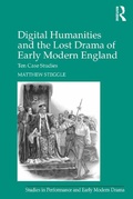 Cover: Digital Humanities and the Lost Drama of Early Modern England - Routledge