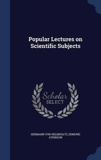 Enlarge image Cover: Popular Lectures on Scientific Subjects - Sagwan Press