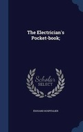 Cover: The Electrician's Pocket-Book; - Sagwan Press