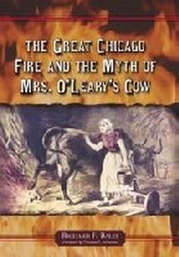Abbildung von: The Great Chicago Fire and the Myth of Mrs. O'Leary's Cow - McFarland & Co Inc