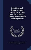 Cover: Questions and Answers About Electricity. A First Book for Students, Theory of Electricity and Magnetism - Sagwan Press