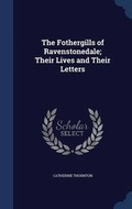 Cover: The Fothergills of Ravenstonedale; Their Lives and Their Letters - Sagwan Press