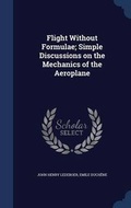 Cover: Flight Without Formulae; Simple Discussions on the Mechanics of the Aeroplane - Sagwan Press