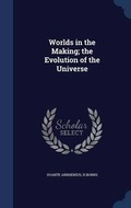 Cover: Worlds in the Making; the Evolution of the Universe - Sagwan Press