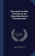Cover: Time and Free Will, an Essay on the Immediate Data of Consciousness - Sagwan Press