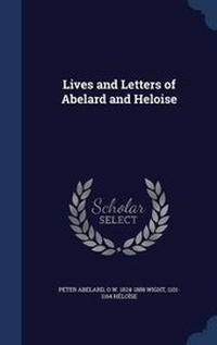 Enlarge image Cover: Lives and Letters of Abelard and Heloise - Sagwan Press