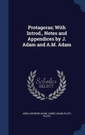 Cover: Protagoras; With Introd., Notes and Appendices by J. Adam and A.M. Adam - Sagwan Press