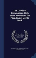 Cover: The Lloyds of Birmingham, With Some Account of the Founding of Lloyds Bank - Sagwan Press