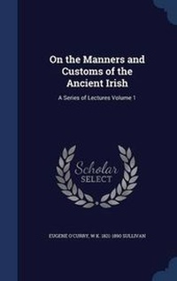 Abbildung von: On the Manners and Customs of the Ancient Irish - Sagwan Press