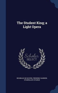 Enlarge image Cover: The Student King; a Light Opera - Sagwan Press
