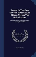 Cover: Record In The Case Of Colin Mitchell And Others, Versus The United States - Sagwan Press