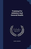 Cover: Training For Athletics And General Health - Sagwan Press