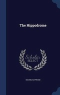 Cover: The Hippodrome - Sagwan Press