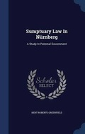 Cover: Sumptuary Law In Nuernberg - Sagwan Press