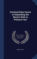 Cover: Growing Pains Issues in Expanding the Nurse's Role in Primary Care - Sagwan Press