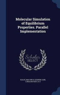 Enlarge image Cover: Molecular Simulation of Equilibrium Properties. Parallel Implementation - Sagwan Press
