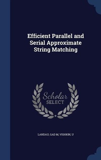 Enlarge image Cover: Efficient Parallel and Serial Approximate String Matching - Sagwan Press
