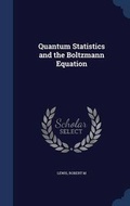 Cover: Quantum Statistics and the Boltzmann Equation - Sagwan Press