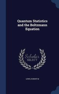 Enlarge image Cover: Quantum Statistics and the Boltzmann Equation - Sagwan Press