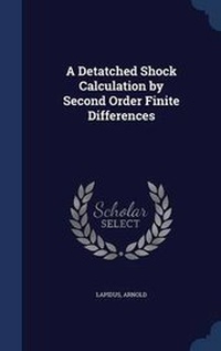 Enlarge image Cover: A Detatched Shock Calculation by Second Order Finite Differences - Sagwan Press