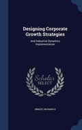 Cover: Designing Corporate Growth Strategies - Sagwan Press