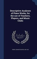 Cover: Descriptive Analyses of Piano Works, for the Use of Teachers, Players, and Music Clubs - Sagwan Press