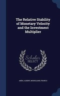 Cover: The Relative Stability of Monetary Velocity and the Investment Multiplier - Sagwan Press