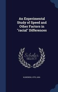 Enlarge image Cover: An Experimental Study of Speed and Other Factors in "racial" Differences - Sagwan Press