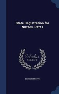Abbildung von: State Registration for Nurses, Part 1 - Sagwan Press