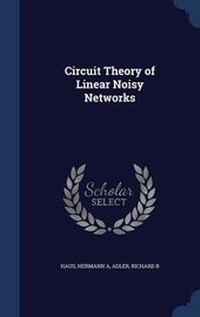 Enlarge image Cover: Circuit Theory of Linear Noisy Networks - Sagwan Press
