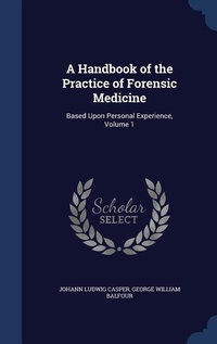 Abbildung von: A Handbook of the Practice of Forensic Medicine - Sagwan Press