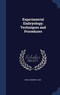 Cover: Experimental Embryology; Techniques and Procedures - Sagwan Press