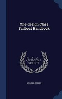 Enlarge image Cover: One-design Class Sailboat Handbook - Sagwan Press