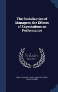 Cover: The Socialization of Managers; the Effects of Expectations on Performance - Sagwan Press