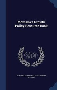 Enlarge image Cover: Montana's Growth Policy Resource Book - Sagwan Press