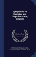 Cover: Symposium on Cherokee and Iroquois Culture; [papers] - Sagwan Press