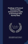 Cover: Findings of Forward Discount Bias Interpreted in Light of Exchange Rate Survey Data - Sagwan Press