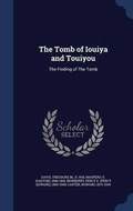 Cover: The Tomb of Iouiya and Touiyou - Sagwan Press