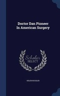 Cover: Doctor Dan Pioneer In American Surgery - Sagwan Press