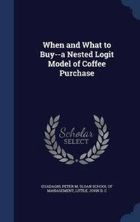 Enlarge image Cover: When and What to Buy--a Nested Logit Model of Coffee Purchase - Sagwan Press