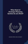 Cover: What Kind of Strategic Planning System do you Need? - Sagwan Press