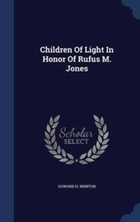 Enlarge image Cover: Children of Light in Honor of Rufus M. Jones - Sagwan Press