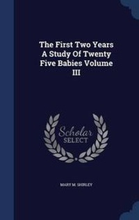 Enlarge image Cover: The First Two Years a Study of Twenty Five Babies Volume III - Sagwan Press