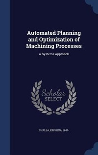 Enlarge image Cover: Automated Planning and Optimization of Machining Processes - Sagwan Press